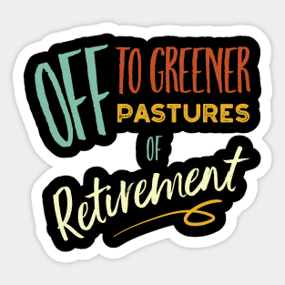 Off to Greener Pastures of Retirement Sticker